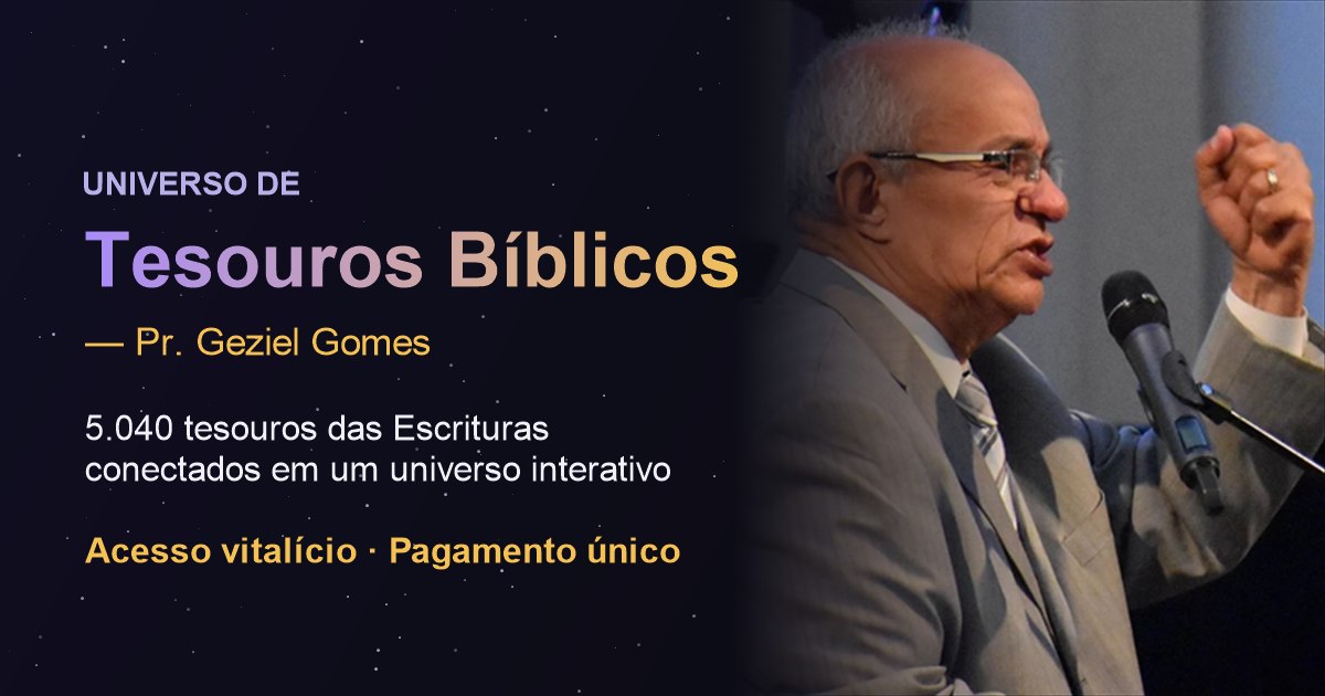 Universo de Tesouros Bíblicos — Pr. Geziel Gomes